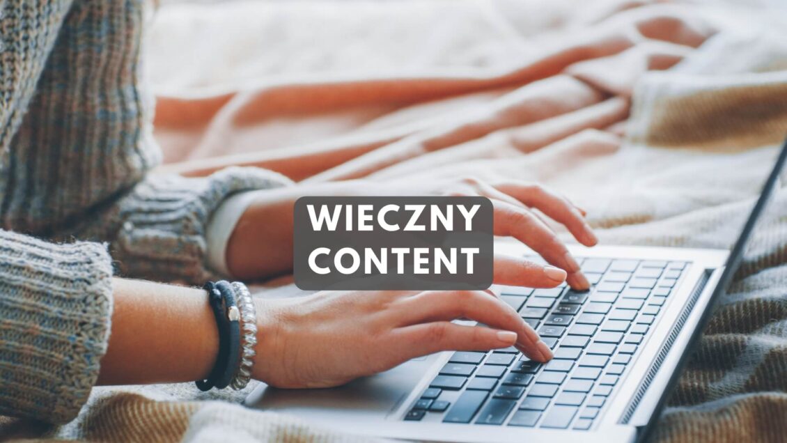 Czym jest evergreen content i dlaczego jest skuteczny?